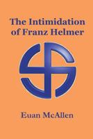 The Intimidation of Franz Helmer 1910394815 Book Cover