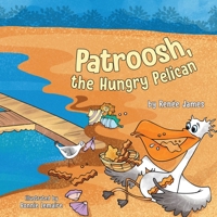 Patroosh, the Hungry Pelican 0228882060 Book Cover