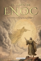 El Libro de Enoc Completo - Edición Ilustrada: El Libro Apócrifo Que Profetiza El Final de Los Tiempos: La Caída de Los Ángeles, Los Gigantes Nefilim ... Edición Completa En Español (Spanish Edition) 6316849044 Book Cover