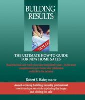 Building Results-The Ultimate How-To Guide For New Home Sales 0978658701 Book Cover
