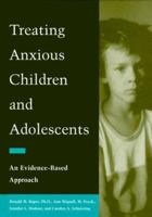 Treating Anxious Children and Adolescents: An Evidence-Based Approach 1572241926 Book Cover
