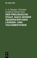 Der Preußische Staat, Nach Seinem Gegenwärtigen Länder- Und Volksbestande 3111090965 Book Cover