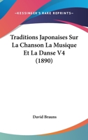 Traditions Japonaises Sur La Chanson La Musique Et La Danse V4 (1890) 1167460057 Book Cover