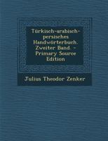 Türkisch-arabisch-persisches Handwörterbuch. Zweiter Band. 1016873913 Book Cover