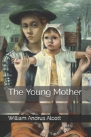 The Young Mother: Management of Children in Regard to Health 151182915X Book Cover