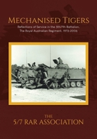 Mechanised Tigers: Reflections of Service in the 5th/7th Battalion, The Royal Australian Regiment, 1973-2006 1834386519 Book Cover