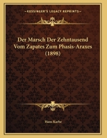 Der Marsch Der Zehntausend Vom Zapates Zum Phasis-Araxes (1898) 1161049819 Book Cover