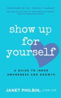 Show Up For Yourself: A Guide to Inner Growth and Awareness 1734404329 Book Cover