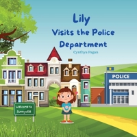 Lily Visits the Police Department 1088225217 Book Cover