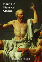 Insults in Classical Athens 029932804X Book Cover