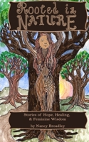 Rooted In Nature: Stories of Hope, Healing and Feminine Wisdom 1542507014 Book Cover