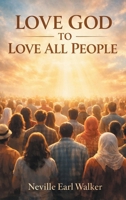 Love God to Love All People 1698721501 Book Cover