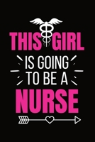 This Girl Is Going To Be A Nurse: Journal and Notebook for Nurse - Lined Journal 120 Pages, Perfect for Journal, Writing and Notes 1660630452 Book Cover