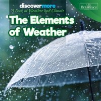 The Elements of Weather (Discover More: A Look at Weather and Climate) 1641901292 Book Cover