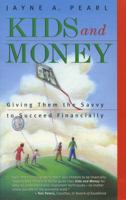 Kids and Money: Giving Them the Savvy to Succeed Financially (Bloomberg Personal Bookshelf (Paperback)) 1576600645 Book Cover