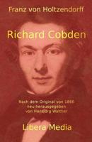 Richard Cobden: Kommentierte Ausgabe 1530864771 Book Cover