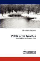 Petals in the Trenches: Essay by Eduardo Alexandre Pinto 153056025X Book Cover