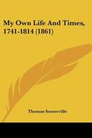 My Own Life and Times 1741-1814 (Thoemmes Press - Scottish Thought and Culture, 1750-1850) 1166617610 Book Cover