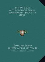 Beitrage Zur Anthropologie Elsass-Lothringens, Books 1-3 (1898) 1161023402 Book Cover