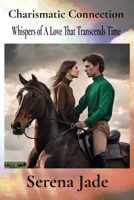 Charismatic Connection: Whispers of A Love That Transcends Time B0F8N5KLN5 Book Cover