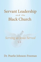 Servant Leadership and the Black Church Serving as Jesus Served B0FMJ146LX Book Cover