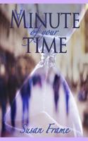 A Minute of Your Time: A collection of short stories 1535347473 Book Cover