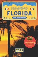 Dreaming Florida: Discover More than 150 Must-Visit Destinations in Florida and Create Unforgettable Memories from Stunning Beaches to Iconic ... Sunshine State (Global Trailblazer Guides) B0DYMRFSRZ Book Cover