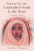 Poems for the Embodied Souls and the Rose: Reader Edition 1916529941 Book Cover