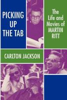 Picking Up the Tab: The Life and Movies of Martin Ritt 0879726725 Book Cover