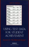 Using Test Data for Student Achievement: Answers to No Child Left Behind 1578863597 Book Cover