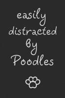 Easily distracted by Poodles: novelty notebook for Poodle lovers 6"x9" 171255851X Book Cover