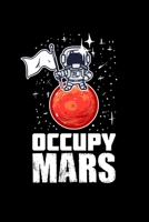 Occupy Mars: 6x9 Science Journal & Notebook 5x5 Graph Paper Gift For A Space Nerd and Astronomer B083XT1DDH Book Cover