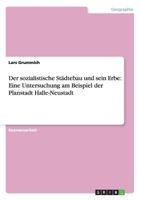 Der sozialistische Städtebau und sein Erbe: Eine Untersuchung am Beispiel der Planstadt Halle-Neustadt 3842890524 Book Cover