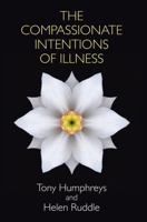 The Compassionate Intentions of Illness 0955226198 Book Cover