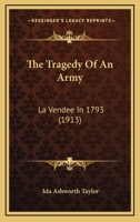 The Tragedy Of An Army: La Vendee In 1793 0548907641 Book Cover