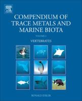 Compendium of Trace Metals and Marine Biota: Volume 2: Vertebrates 0444534377 Book Cover