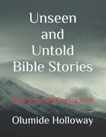 Unseen and Untold Bible Stories: Bringing your Bible reading to life B0BB5YT5S8 Book Cover