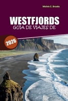 Guía de viajes de Westfjords 2026: Rutas panorámicas, joyas ocultas y itinerarios fáciles de seguir para una aventura inolvidable en Islandia (Spanish Edition) B0GVB1XXGB Book Cover