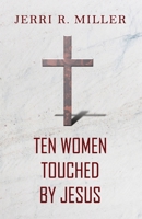 Ten Women Touched By Jesus B0BNW41GVH Book Cover