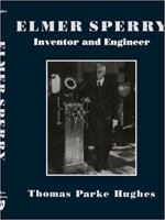 Elmer Sperry: Inventor and Engineer (Johns Hopkins Studies in the History of Technology) 0801847567 Book Cover