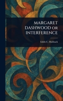 MARGARET DASHWOOD or INTERFERENCE 1025253353 Book Cover