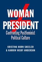 Woman President: Confronting Postfeminist Political Culture (Volume 22) 1623495555 Book Cover