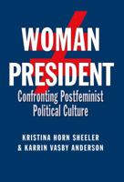 Woman President: Confronting Postfeminist Political Culture (Volume 22) 1603449833 Book Cover