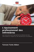 L'épuisement professionnel des infirmières: Les implications de l'épuisement professionnel des infirmières et l'impact sur les résultats pour les patients (French Edition) 6208007623 Book Cover