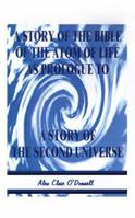 A Story of the Bible of the Atom of Life: As Prologue of a Story of the Second Universe 158500636X Book Cover