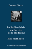 La Radiesthesie au Service de la Medecine: Mes méthodes (French Edition) 2930727306 Book Cover