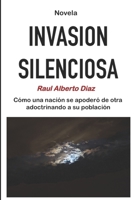 Invasión Silenciosa: Como una nación se apoderó de otra adoctrinando a su población B07HC3SSKM Book Cover