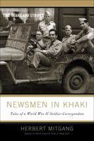 Newsmen in Khaki: Tales of a World War II Soldier-Correspondent 1589790944 Book Cover