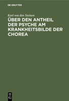 Über den Antheil der Psyche am Krankheitsbilde der Chorea 3111115526 Book Cover