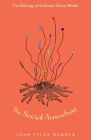 The Social Amoebae: The Biology of Cellular Slime Molds 0691139393 Book Cover
